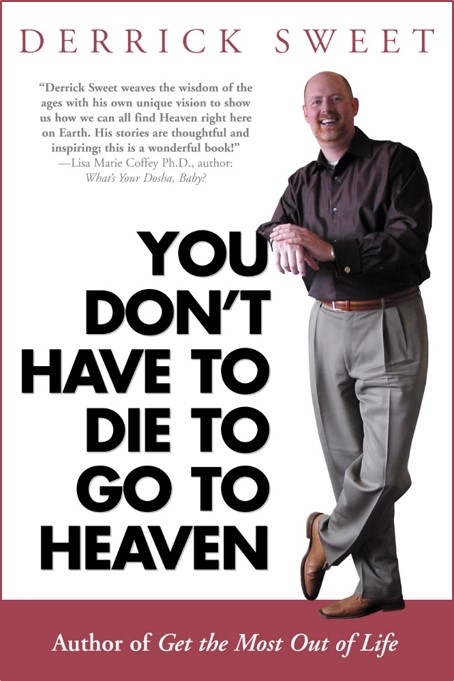 You Don't Have to Die to Go to Heaven